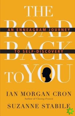 Road Back to You  An Enneagram Journey to SelfDiscovery