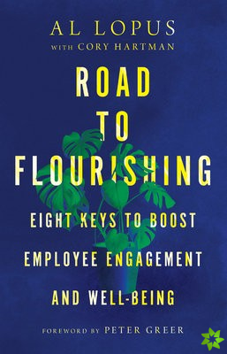 Road to Flourishing  Eight Keys to Boost Employee Engagement and WellBeing