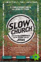 Slow Church  Cultivating Community in the Patient Way of Jesus