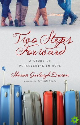 Two Steps Forward  A Story of Persevering in Hope