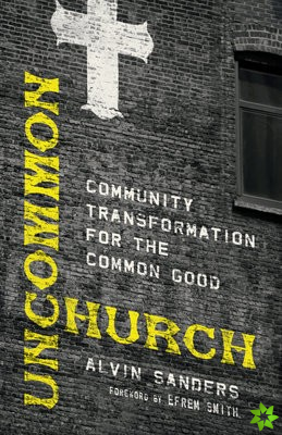 Uncommon Church  Community Transformation for the Common Good