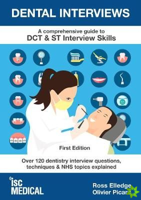 Dental Interviews - A Comprehensive Guide to DCT & ST Interview Skills