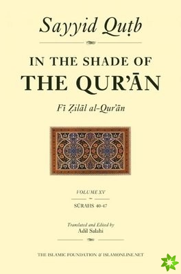 In the Shade of the Qur'an Vol. 15 (Fi Zilal al-Qur'an)