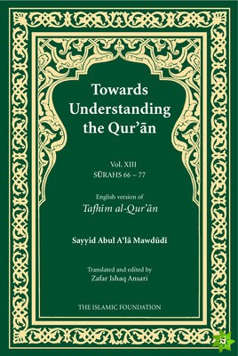 Towards Understanding the Qur'an (Tafhim al-Qur'an) Volume 13