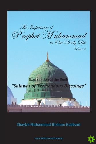 Importance of Prophet Muhammad in Our Daily Life, Part 2