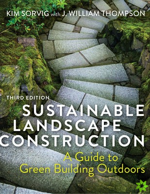 Sustainable Landscape Construction, Third Edition