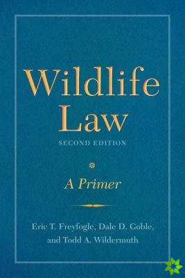 Wildlife Law, Second Edition