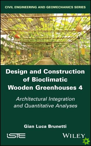 Design and Construction of Bioclimatic Wooden Greenhouses, Volume 4