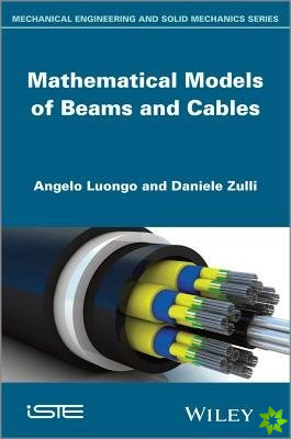 Mathematical Models of Beams and Cables