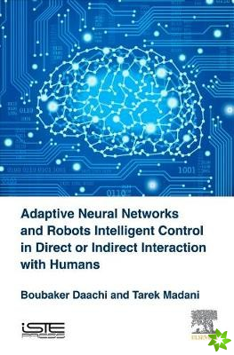 Adaptive Neural Networks and Robot Intelligent Control in Direct or Indirect Interaction with Humans