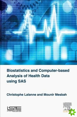 Biostatistics and Computer-based Analysis of Health Data Using SAS