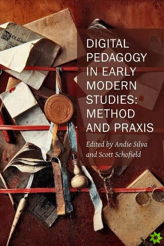 Digital Pedagogy in Early Modern Studies  Method and Praxis