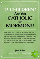 13 Children? Are You Catholic or Mormon?!
