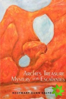 Arches Treasure Mystery at the Escalantes