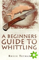 Beginners Guide to Whittling