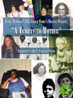 Bethel Memorial A.M.E. Church Women's Ministry Presents, A Tribute to Mother