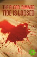Blood-Dimmed Tide Is Loosed