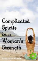 Complicated Spirits in a Woman's Strength