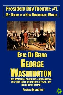 Epic of Being George Washington
