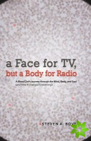 Face for TV, But a Body for Radio
