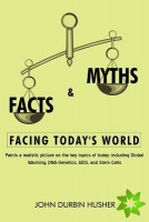 Facts & Myths Facing Today's World