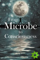 From Microbe to Consciousness