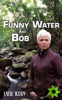 Funny Water and Bob