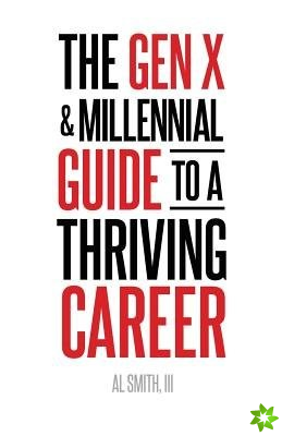 Gen X and Millennial Guide to a Thriving Career