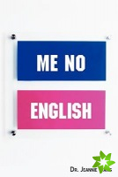 Me No English