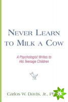 Never Learn to Milk a Cow