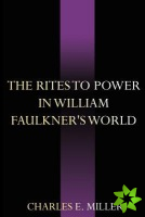 Rites to Power in William Faulkner's World