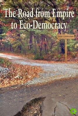 Road from Empire to Eco-Democracy