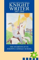 St. Joseph's Catholic School Presents Knight Writers 2007-2008