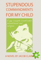 Stupendous Commandments for My Child