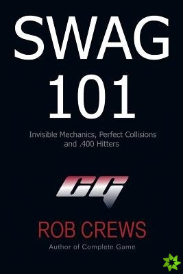 SWAG 101: Invisible Mechanics, Perfect Collisions and .400 Hitters