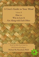 User 's Guide to Your Mind Volume II How to Win in Love & Get Along with Each Other