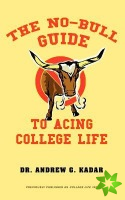 No-Bull Guide to Acing College Life