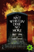 Ain't Whistlin' Dixie No More