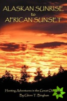 Alaskan Sunrise to African Sunset