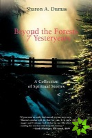 Beyond the Forests of Yesteryears