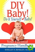 DIY Baby! Do It Yourself Baby!