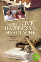 Family Love, Happiness to Heartache