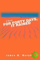 For Forty Days, It Rained