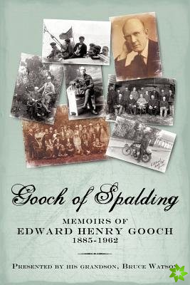 Gooch of Spalding, Memoirs of Edward Henry Gooch 1885-1962