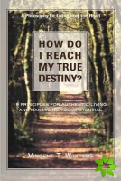 How Do I Reach My True Destiny