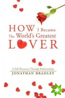 How I Became the World's Greatest Lover