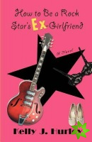 How to Be a Rock Star's Ex-Girlfriend