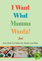 I Want What Mamma Wants!