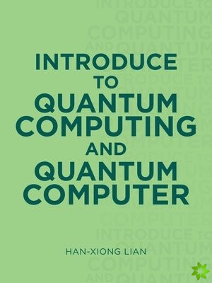 Introduce to Quantum Computing and Quantum Computer