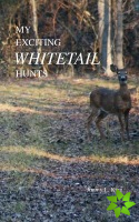 My Exciting Whitetail Hunts